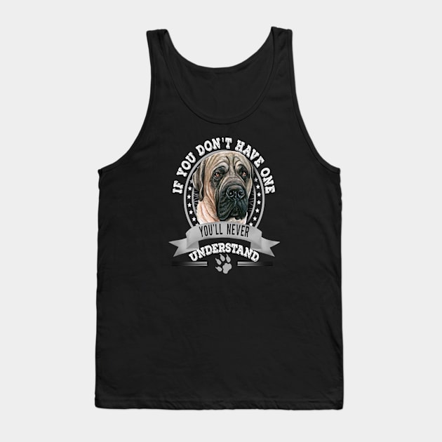 If You Don't Have One You'll Never Understand Funny English Mastiff Owner Tank Top by Sniffist Gang